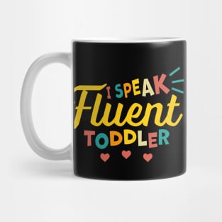 I Speak Fluent Toddler Mug